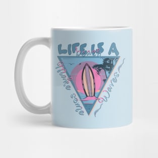 Life is a Beach - Make Some Waves Mug